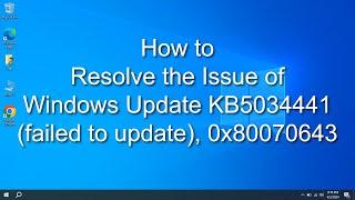 How to Resolve the Issue of Windows Update KB5034441 failed to update, 0x80070643