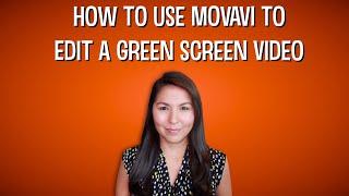 How to Use Movavi to Edit a Green Screen Video