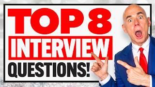 TOP 8 INTERVIEW QUESTIONS & ANSWERS! (How to ANSWER the MOST COMMON INTERVIEW QUESTIONS!)