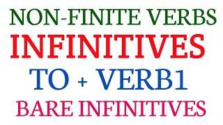 INFINITIVES IN ENGLISH GRAMMAR/NON-FINITE VERBS/INFINITIVES/ TO+V1 FORM/BARE INFINITIVES/ERRORS