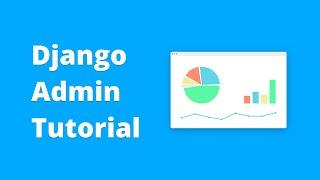 Django Admin Tutorial - Full Customization (2018)