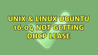 Unix & Linux: Ubuntu 16.04 not getting dhcp lease