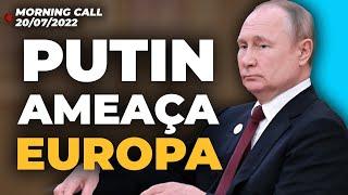 Rússia obriga Europa a cortar consumo de gás | Weg (WEGE3) anuncia dividendos de R$ 550 milhões