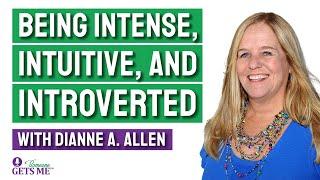Being Intense, Intuitive, and Introverted with Dianne A. Allen
