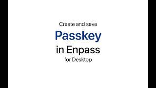 Create and save passkeys in Enpass for Desktop