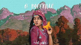 O Meenue | by Rohit Joshi | iWoot Media | Ft. Swati Chauhan |