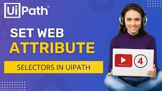 Wait Attribute | Set Web Attribute | Use of Property Explorer in UiPath | Selectors | RPA | Tutorial