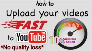 How to UPLOAD Videos on YouTube FASTER!  (Works for any video)