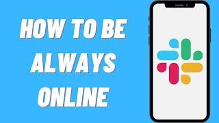 How To Be Always Online On Slack
