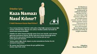 Beş Vakit Namazın Kazası Nasıl Kılınır? (Erkekler için Kaza Namazının Kılınışı)