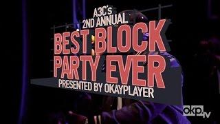 A3C's Best Block Party Ever Presented by Okayplayer