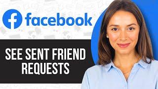 How To See Sent Friend Requests On Facebook