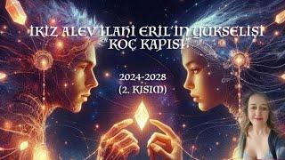 İkiz Alev İlahi Erilin Yükselişi * Koç Kapısı * 2024-2028 (2. Kısım)