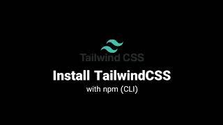 Installing Tailwind CSS with npm and CLI - Step-by-Step Guide