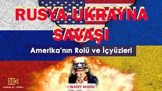 RUSYA-UKRAYNA SAVAŞI: Amerika'nın Rolü ve İçyüzleri