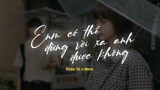 Em Có Thể Đừng Rời Xa Anh Được Không - Thiên Tú x Minn「Lofi Version by 1 9 6 7」/ Audio Lyrics Video