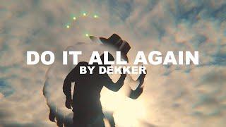 Dekker - Do It All Again (Official Video)