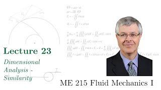 23 - ME 215 Fluid Mechanics I - Dimensional Analysis – Similarity