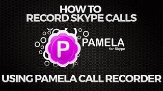 How to Record Skype Calls Using Pamela Call Recorder