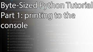 Byte-Sized Python Tutorial Part 1: printing to the console