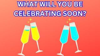 What Will You Be Celebrating Soon? Pick A Card Love Reading