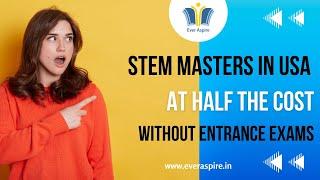 Study STEM Masters Degrees in USA at Half the cost! And without any study abroad entrance exams.