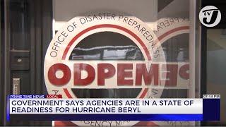 Gov't says Agencies are in a State of Readiness for Hurricane Beryl | TVJ News