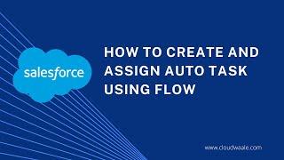 How to Create and assign Auto task using flow || Salesforce