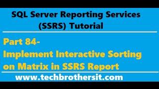 SSRS Tutorial 84 - Implement Interactive Sorting on Matrix in SSRS Report