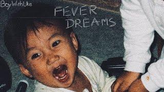 BoyWithUke Fever Dreams Full Album