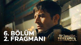 Bir Zamanlar İstanbul 6. Bölüm 2. Fragmanı