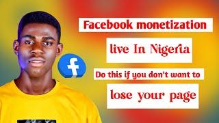 Do this now, if you don't want to lose your page / Facebook Monetization now live in Nigeria.