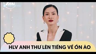 HLV Anh Thư lên tiếng về những ồn ào, ẩn ý có "mentor ngang ngược"