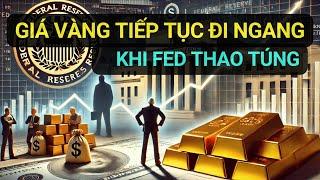 Giá vàng tiếp tục đi ngang khi Fed thao túng