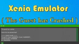 Xenia Emulator The Guest has Crashed