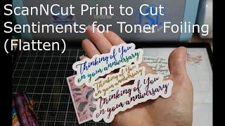 Brother Canvas Workspace PC Tutorial: ScanNCut Print to Cut Sentiments for Toner Foiling (Flatten)