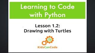 Learning to Code with Python: Lesson 1.2 - Drawing with Turtles