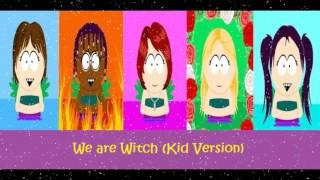 We are W I T C H  (Kid Version)