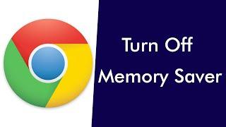 How to Turn Off Memory Saver on Chrome?