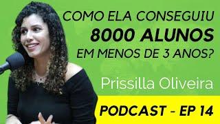 Como Ela Conseguiu 8000 Alunos e virou a Pri Geo ? | Prissilla Oliveira | EP 14