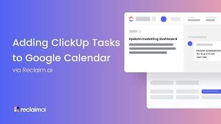 How to Schedule ClickUp Tasks in Google Calendar | Reclaim.ai