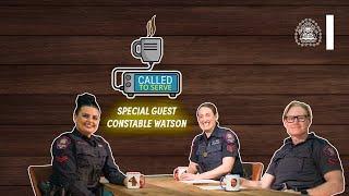 ️ Called to Serve, The Podcast - Episode 1 - Const. Raeann Watson