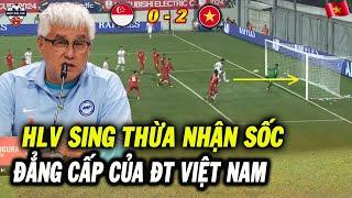 Thua Cay Đắng Việt Nam, HLV Singapore Thừa Nhận Cực Sốc Khiến Cả Châu Á Ngỡ Ngàng