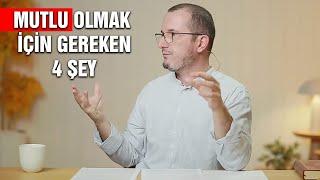 Mutlu olmak için gereken 4 şey!  Kerem Önder