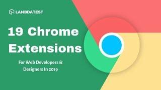 Top 19 Chrome Extensions For Developers & Designers| LambdaTest VLogs