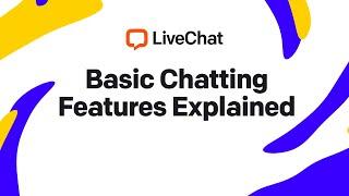 LiveChat: Basic Chatting Features Explained