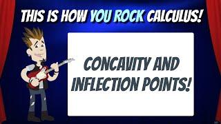 Concavity and Inflection Points | This is how You Rock Calculus!