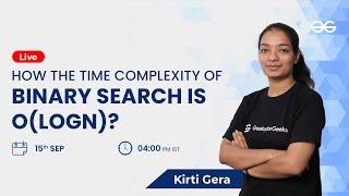 How the time complexity of binary search is O(logn)? | Kirti Gera | GeeksforGeeks C/CPP