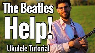 The Beatles - Help! (Ukulele Tutorial) - Chords, Strumming Pattern & Play Along