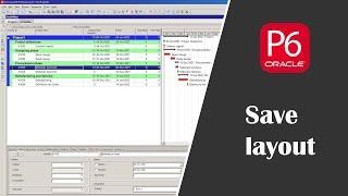 How to save a new layout in Primavera P6 - customize the view you want to see on the screen